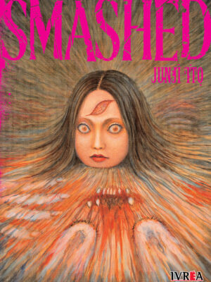 Smashed Junji Ito Tomo Único Manga Español Ivrea
